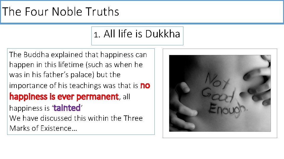 The Four Noble Truths 1. All life is Dukkha The Buddha explained that happiness