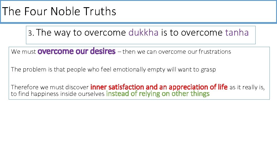 The Four Noble Truths 3. The way to overcome dukkha is to overcome tanha
