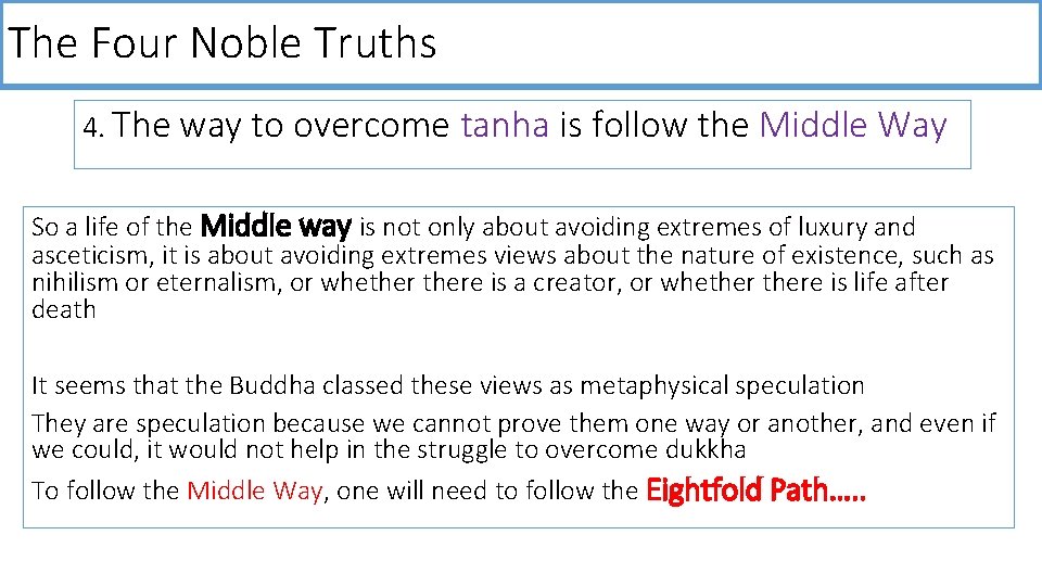 The Four Noble Truths 4. The way to overcome tanha is follow the Middle