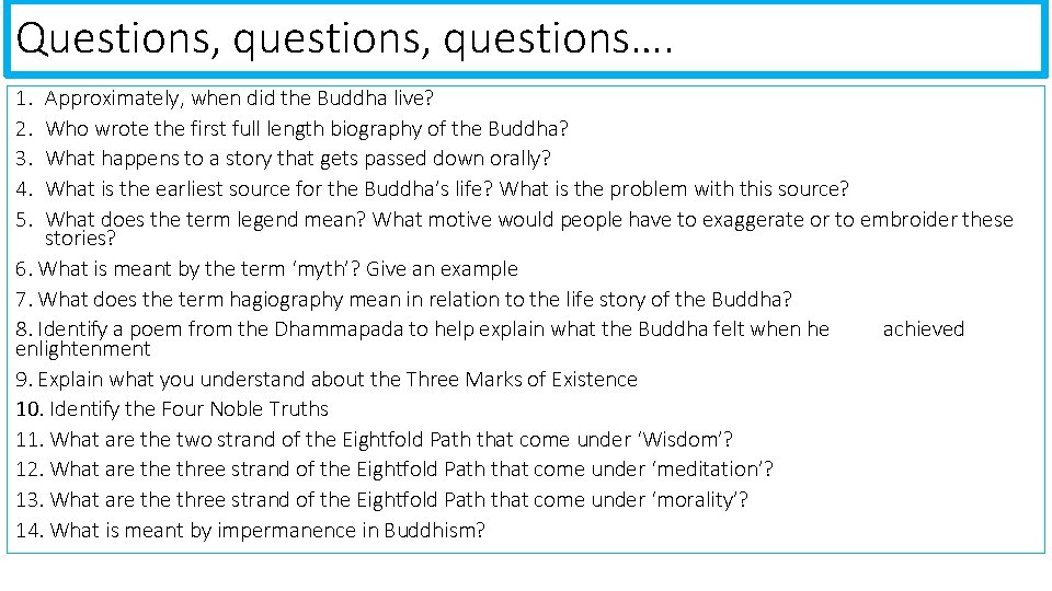 Questions, questions…. 1. 2. 3. 4. 5. Approximately, when did the Buddha live? Who