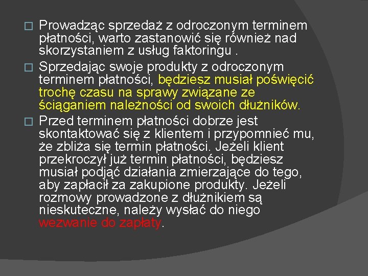 Prowadząc sprzedaż z odroczonym terminem płatności, warto zastanowić się również nad skorzystaniem z usług