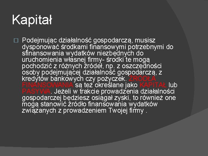 Kapitał � Podejmując działalność gospodarczą, musisz dysponować środkami finansowymi potrzebnymi do sfinansowania wydatków niezbędnych