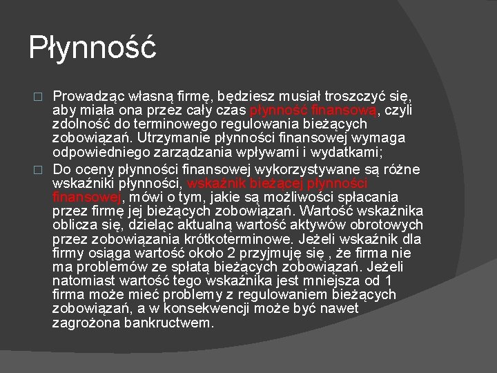 Płynność Prowadząc własną firmę, będziesz musiał troszczyć się, aby miała ona przez cały czas