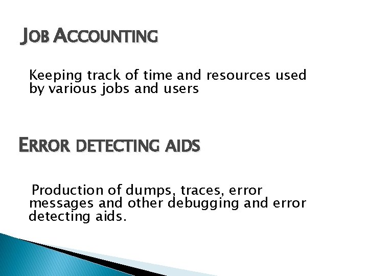 JOB ACCOUNTING Keeping track of time and resources used by various jobs and users