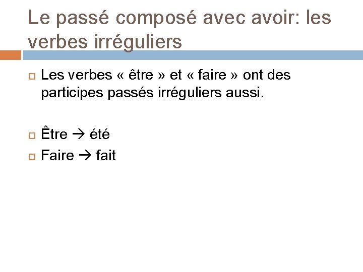 Le passé composé avec avoir: les verbes irréguliers Les verbes « être » et