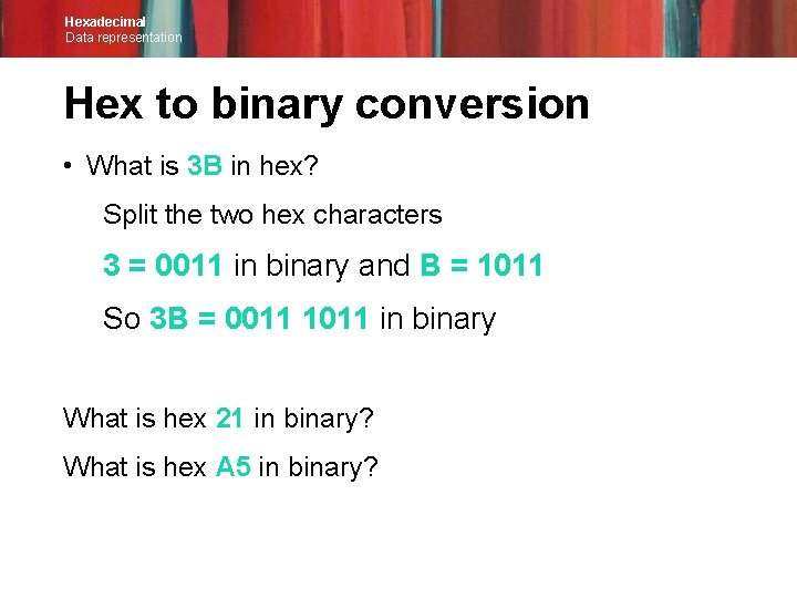 Hexadecimal Data representation Hex to binary conversion • What is 3 B in hex?