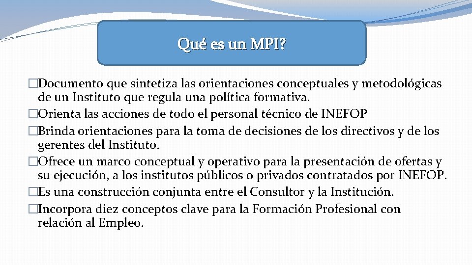 Qué es un MPI? �Documento que sintetiza las orientaciones conceptuales y metodológicas de un