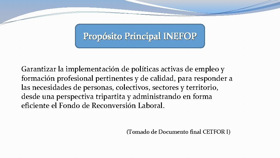 Propósito Principal INEFOP Garantizar la implementación de políticas activas de empleo y formación profesional