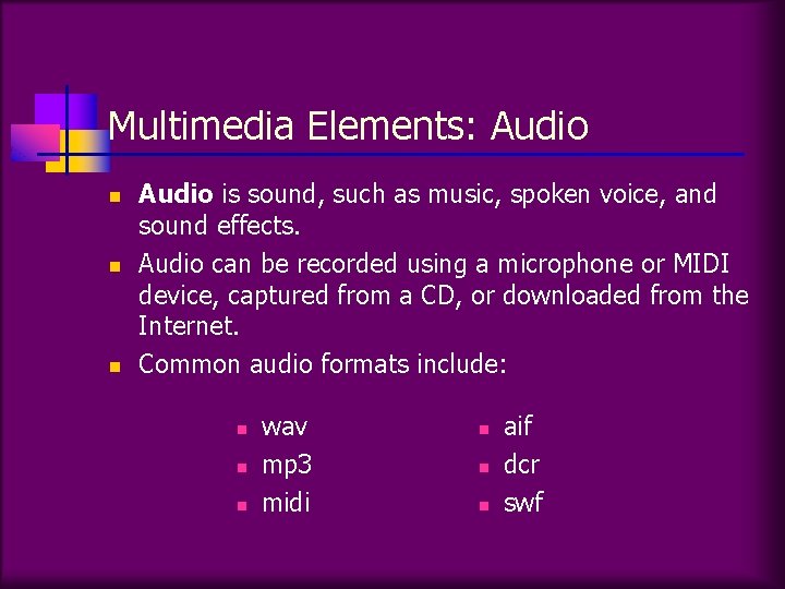 Multimedia Elements: Audio n n n Audio is sound, such as music, spoken voice,