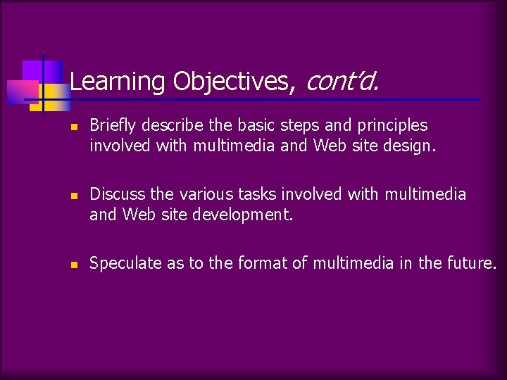 Learning Objectives, cont’d. n n n Briefly describe the basic steps and principles involved