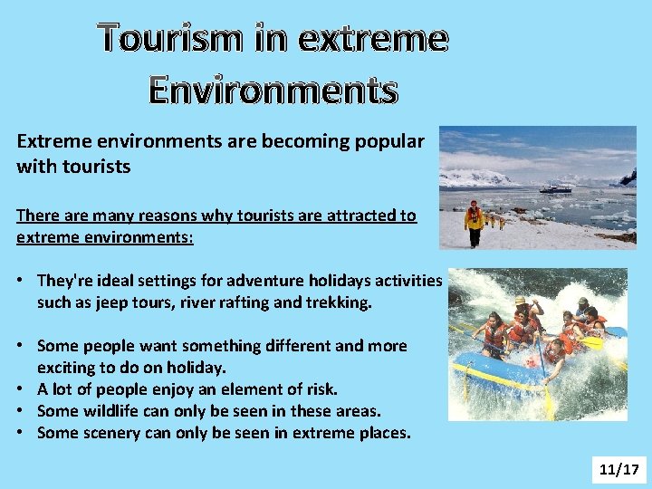 Tourism in extreme Environments Extreme environments are becoming popular with tourists There are many