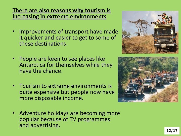 There also reasons why tourism is increasing in extreme environments • Improvements of transport