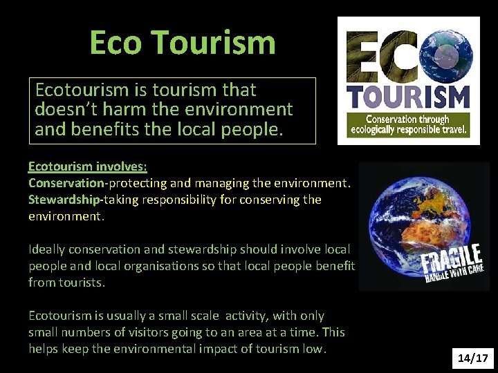 Eco Tourism Ecotourism is tourism that doesn’t harm the environment and benefits the local