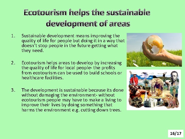Ecotourism helps the sustainable development of areas 1. Sustainable development means improving the quality