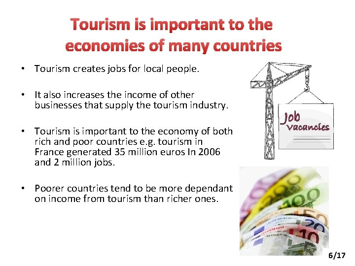 Tourism is important to the economies of many countries • Tourism creates jobs for