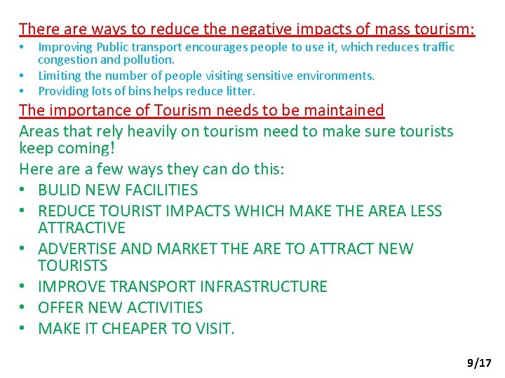 There are ways to reduce the negative impacts of mass tourism: • • •