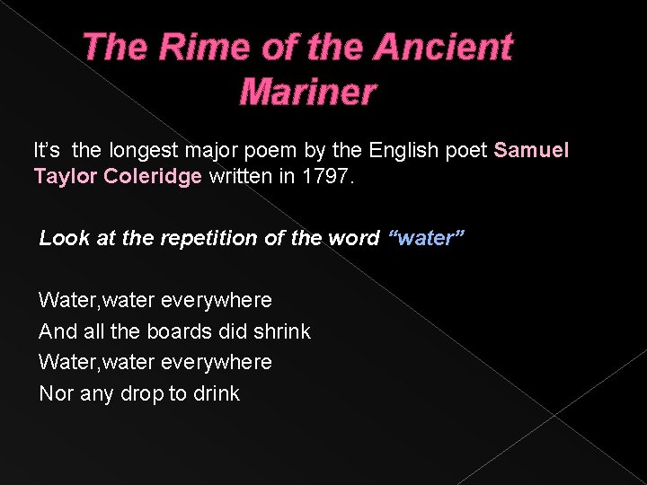 The Rime of the Ancient Mariner It’s the longest major poem by the English
