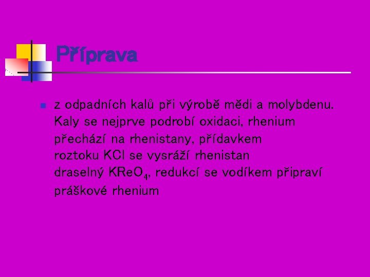 Příprava n z odpadních kalů při výrobě mědi a molybdenu. Kaly se nejprve podrobí