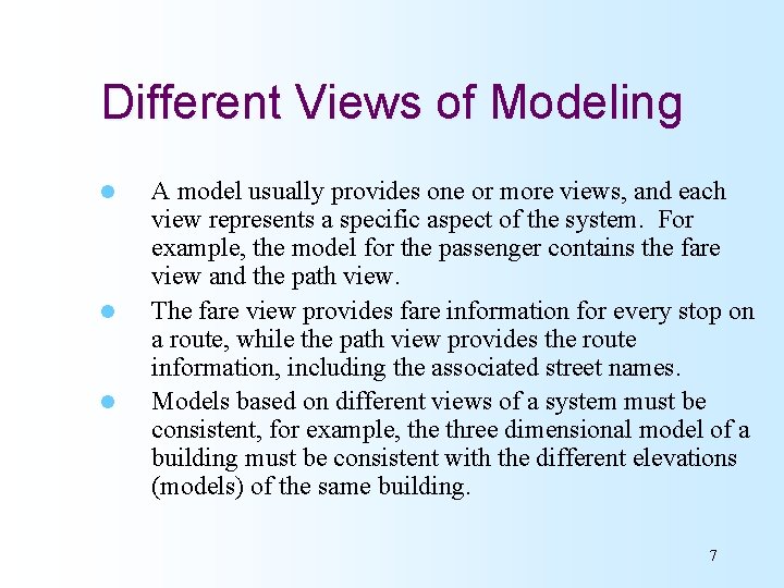 Different Views of Modeling l l l A model usually provides one or more