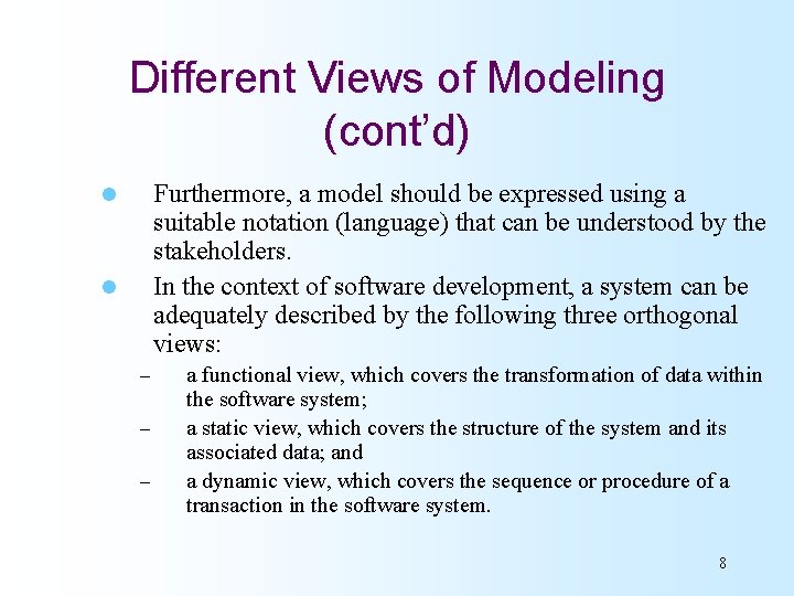 Different Views of Modeling (cont’d) Furthermore, a model should be expressed using a suitable