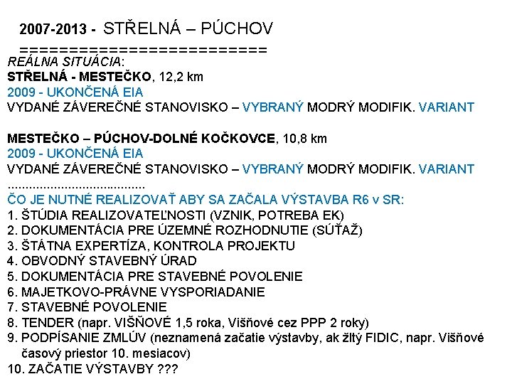 2007 -2013 - STŘELNÁ – PÚCHOV ============= REÁLNA SITUÁCIA: STŘELNÁ - MESTEČKO, 12, 2