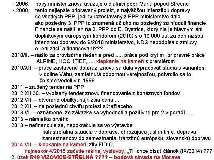  - 2006, nový minister znova uvažuje o diaľnici popri Váhu popod Strečno -