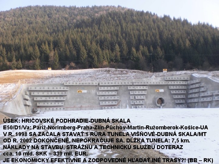 ÚSEK: HRIČOVSKÉ PODHRADIE-DUBNÁ SKALA E 50/D 1/Va: Paríž-Norimberg-Praha-Zlín-Púchov-Martin-Ružomberok-Košice-UA V R. 1998 SA ZAČALA STAVAŤ