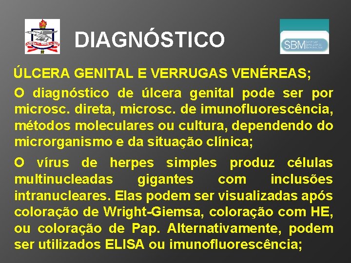 DIAGNÓSTICO ÚLCERA GENITAL E VERRUGAS VENÉREAS; O diagnóstico de úlcera genital pode ser por