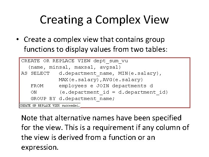 Creating a Complex View • Create a complex view that contains group functions to