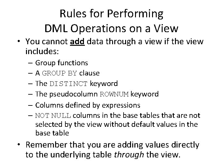 Rules for Performing DML Operations on a View • You cannot add data through