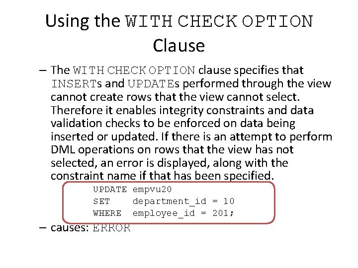 Using the WITH CHECK OPTION Clause – The WITH CHECK OPTION clause specifies that