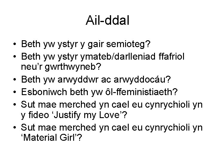 Ail-ddal • Beth yw ystyr y gair semioteg? • Beth yw ystyr ymateb/darlleniad ffafriol