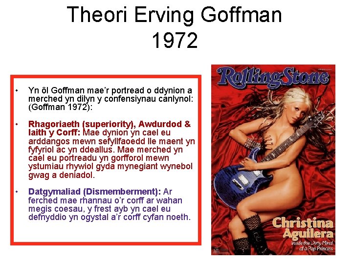 Theori Erving Goffman 1972 • Yn ôl Goffman mae’r portread o ddynion a merched
