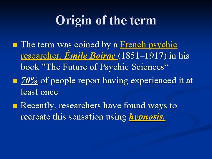 Origin of the term The term was coined by a French psychic researcher, Émile
