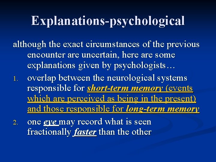 Explanations-psychological although the exact circumstances of the previous encounter are uncertain, here are some