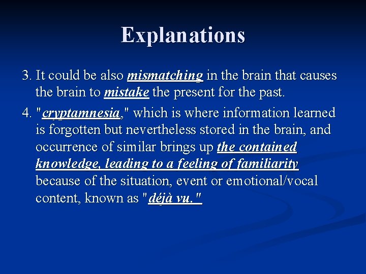 Explanations 3. It could be also mismatching in the brain that causes the brain
