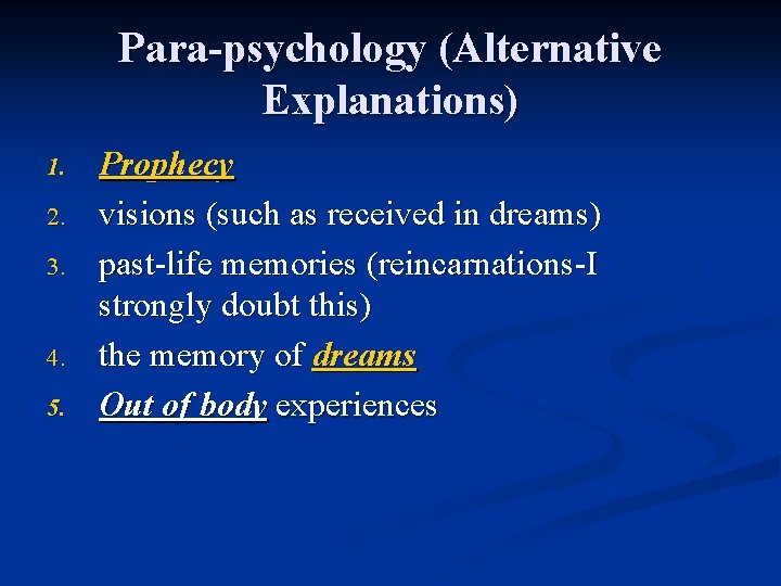 Para-psychology (Alternative Explanations) 1. 2. 3. 4. 5. Prophecy visions (such as received in