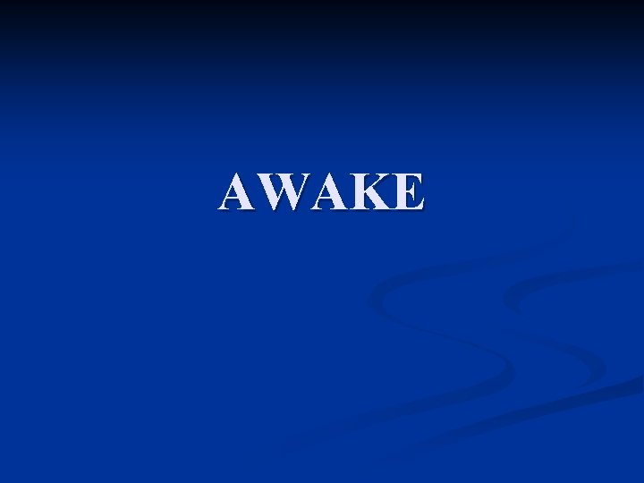 AWAKE 