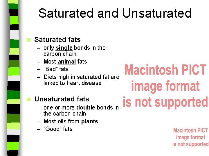 Saturated and Unsaturated n Saturated fats – only single bonds in the carbon chain