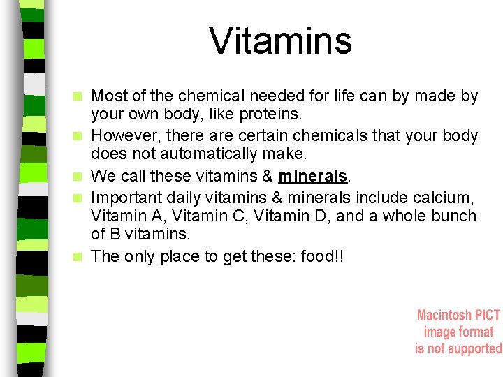 Vitamins n n n Most of the chemical needed for life can by made