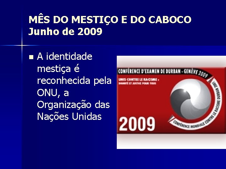 MÊS DO MESTIÇO E DO CABOCO Junho de 2009 n A identidade mestiça é