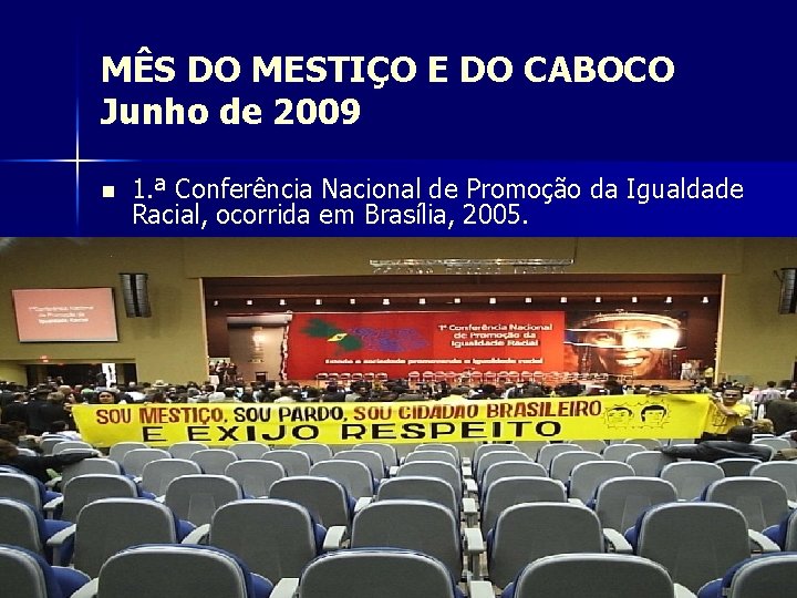 MÊS DO MESTIÇO E DO CABOCO Junho de 2009 n 1. ª Conferência Nacional