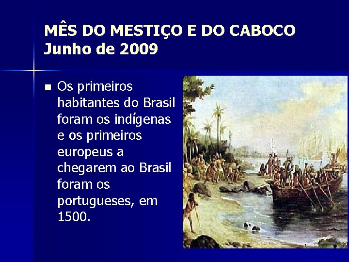 MÊS DO MESTIÇO E DO CABOCO Junho de 2009 n Os primeiros habitantes do