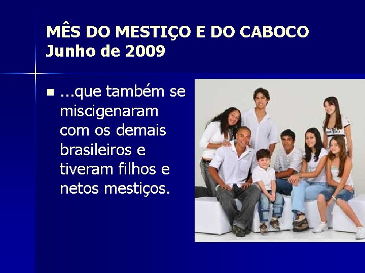 MÊS DO MESTIÇO E DO CABOCO Junho de 2009 n . . . que