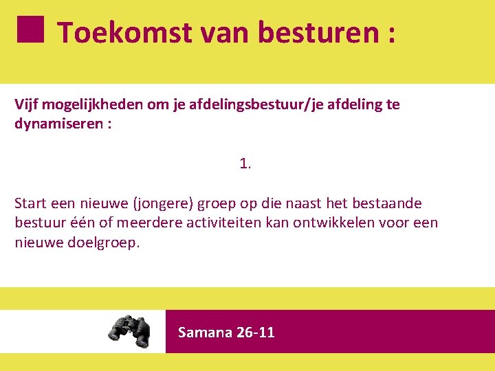 Toekomst van besturen : Vijf mogelijkheden om je afdelingsbestuur/je afdeling te dynamiseren : 1.