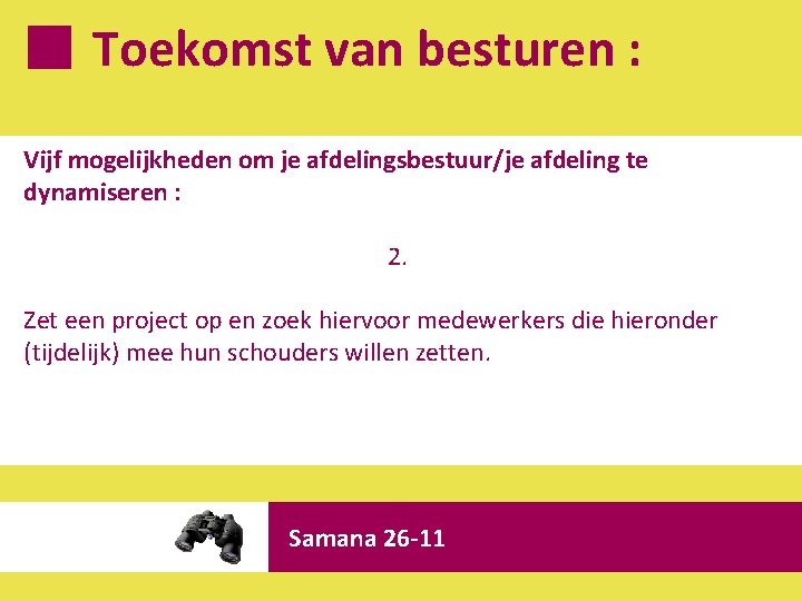 Toekomst van besturen : Vijf mogelijkheden om je afdelingsbestuur/je afdeling te dynamiseren : 2.