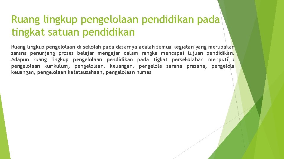 Ruang lingkup pengelolaan pendidikan pada tingkat satuan pendidikan Ruang lingkup pengelolaan di sekolah pada