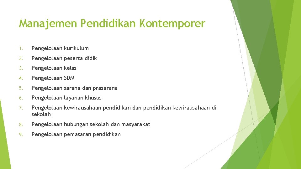 Manajemen Pendidikan Kontemporer 1. Pengelolaan kurikulum 2. Pengelolaan peserta didik 3. Pengelolaan kelas 4.