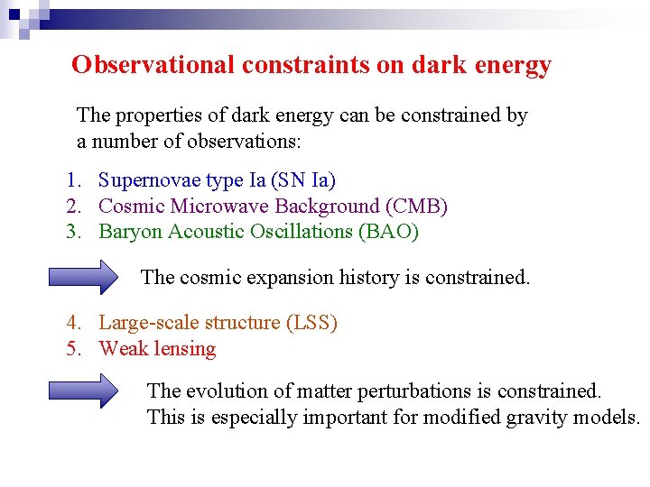 Observational constraints on dark energy The properties of dark energy can be constrained by