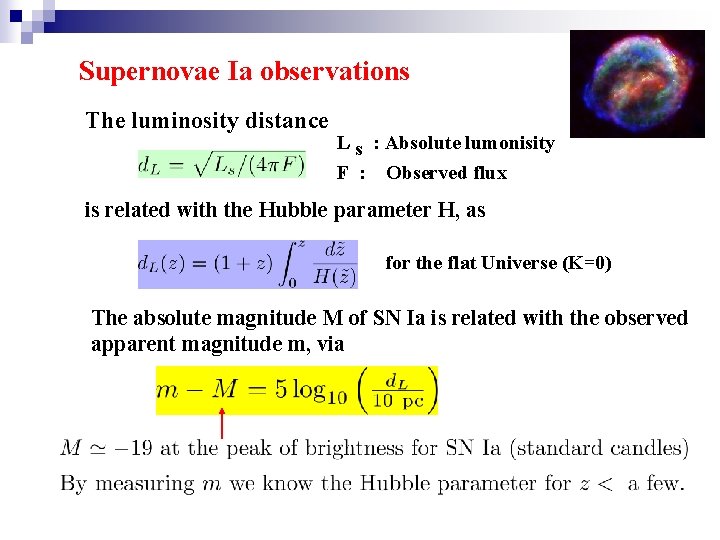 Supernovae Ia observations The luminosity distance L s : Absolute lumonisity F : 　Observed